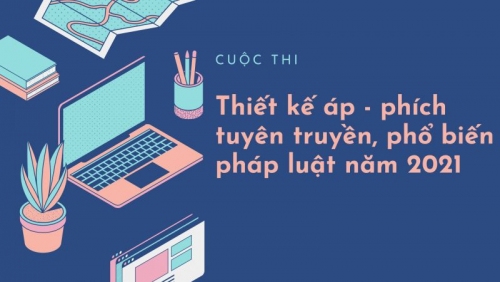 Cuộc thi thiết kế áp - phích tuyên truyền, phổ biến pháp luật năm 2021