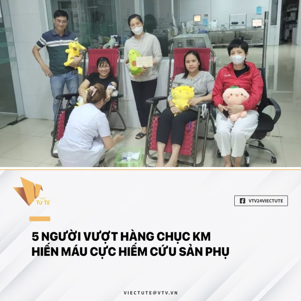 5 người vượt hàng chục cây số hiến máu cực hiếm cứu sản phụ