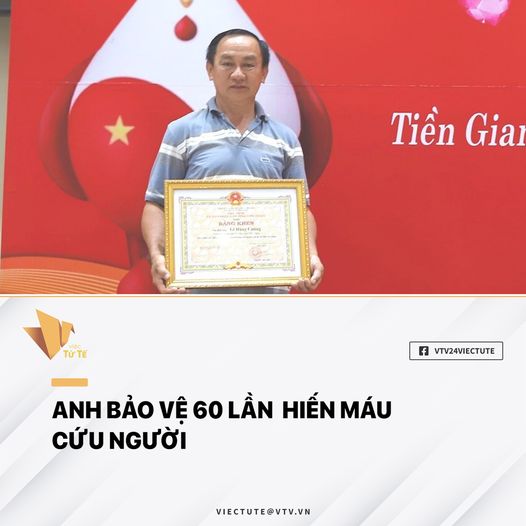 Anh bảo vệ 60 lần hiến máu cứu người