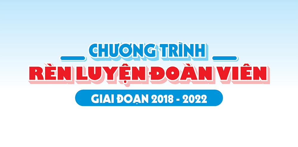 [Infographic]Chương trình rèn luyện Đoàn viên giai đoạn 2018-2022