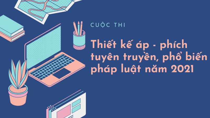 Cuộc thi thiết kế áp - phích tuyên truyền, phổ biến pháp luật năm 2021